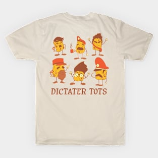 Dictater Tots T-Shirt